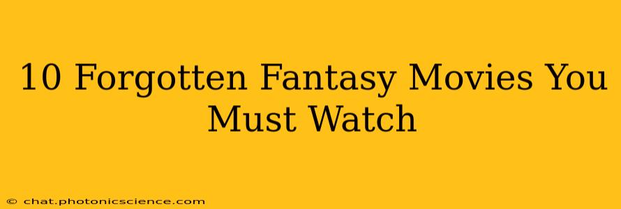 10 Forgotten Fantasy Movies You Must Watch
