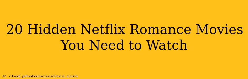20 Hidden Netflix Romance Movies You Need to Watch