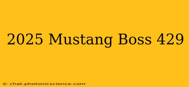 2025 Mustang Boss 429