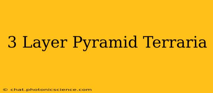 3 Layer Pyramid Terraria