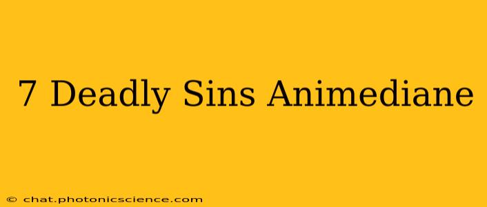 7 Deadly Sins Animediane