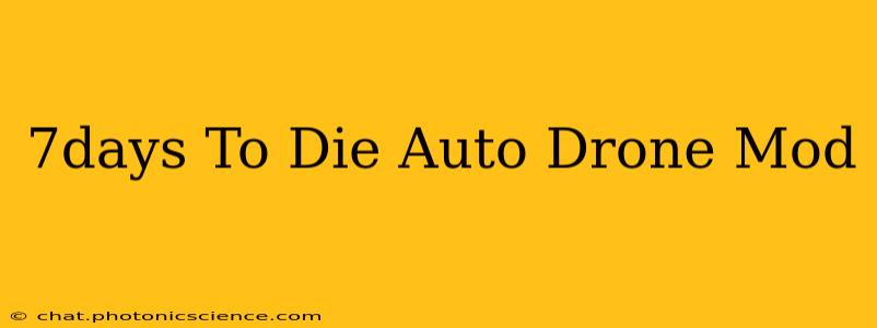 7days To Die Auto Drone Mod