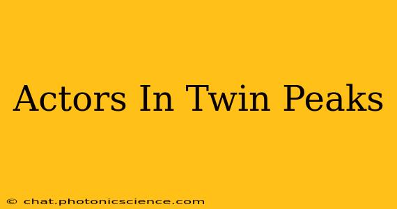 Actors In Twin Peaks