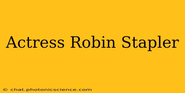Actress Robin Stapler