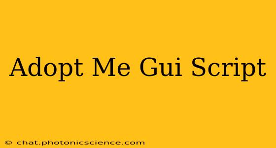 Adopt Me Gui Script