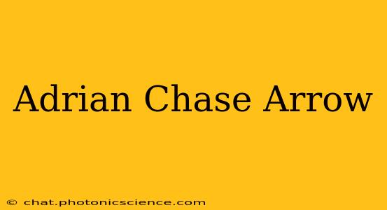 Adrian Chase Arrow