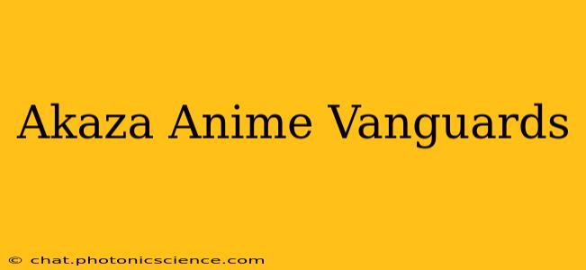 Akaza Anime Vanguards