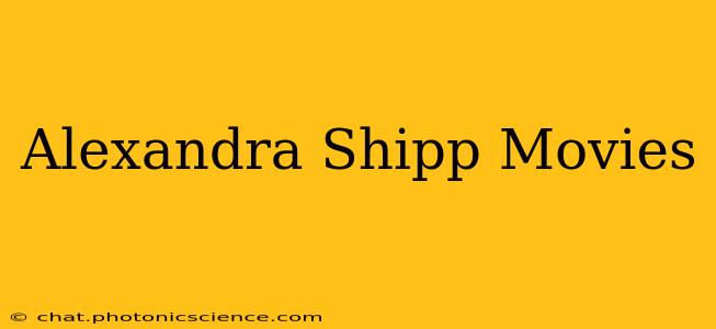 Alexandra Shipp Movies