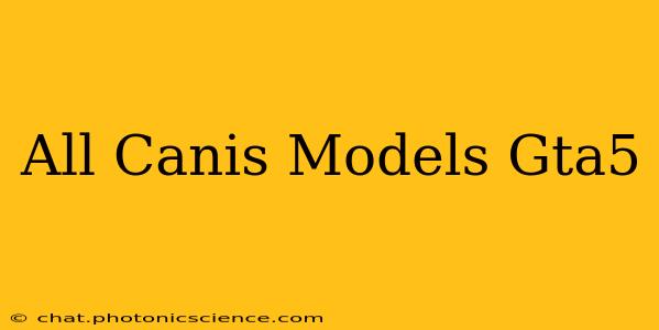 All Canis Models Gta5