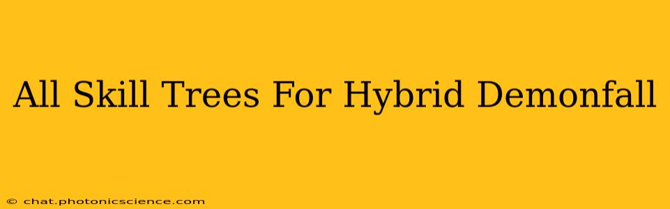 All Skill Trees For Hybrid Demonfall