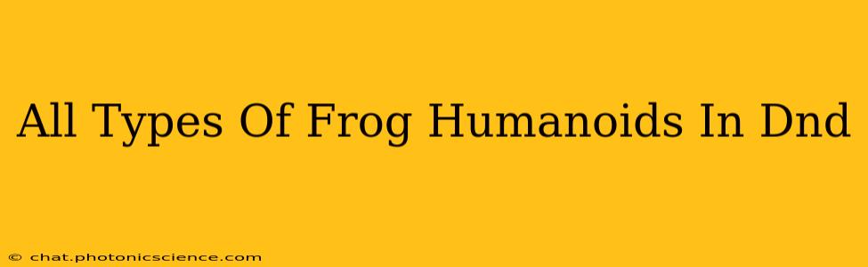 All Types Of Frog Humanoids In Dnd
