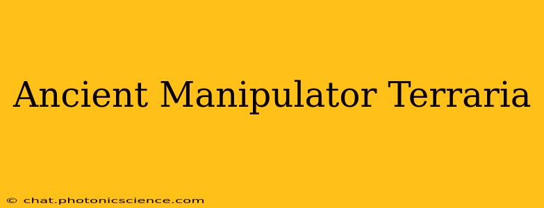 Ancient Manipulator Terraria