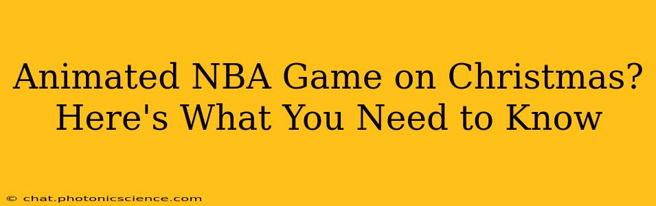 Animated NBA Game on Christmas? Here's What You Need to Know