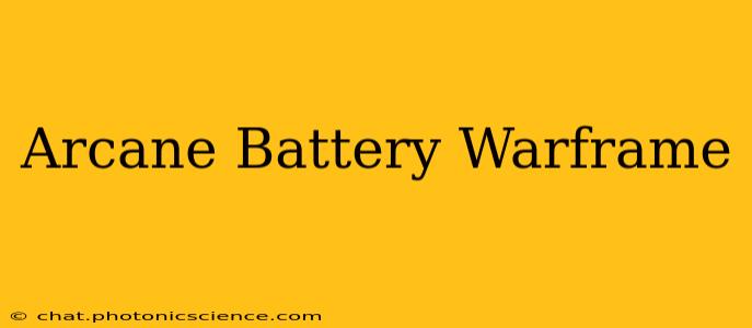 Arcane Battery Warframe