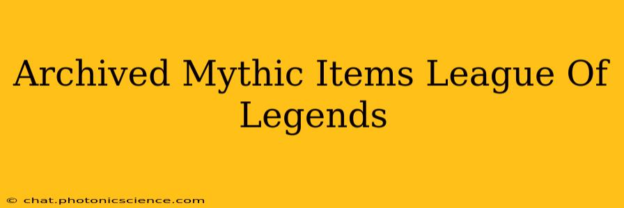 Archived Mythic Items League Of Legends