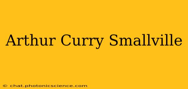 Arthur Curry Smallville