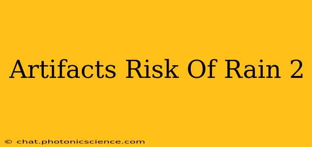 Artifacts Risk Of Rain 2