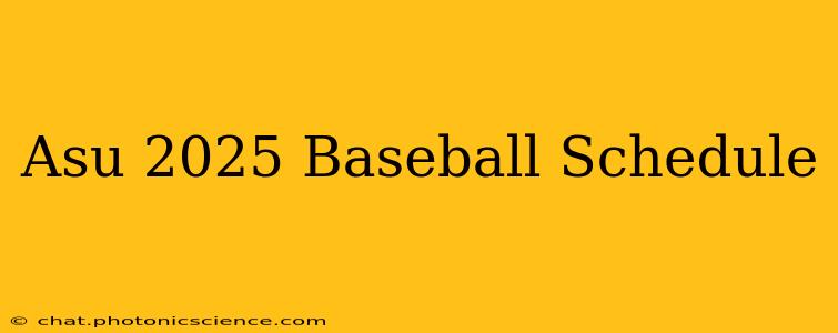Asu 2025 Baseball Schedule