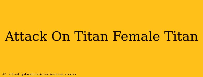 Attack On Titan Female Titan