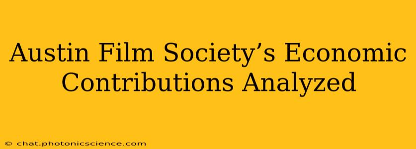 Austin Film Society’s Economic Contributions Analyzed