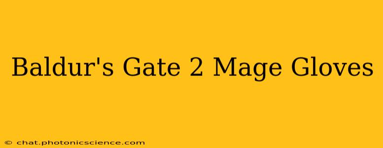 Baldur's Gate 2 Mage Gloves