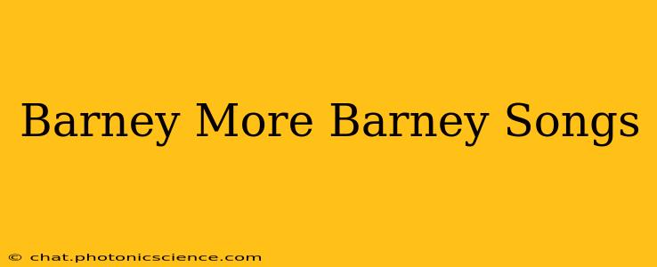 Barney More Barney Songs