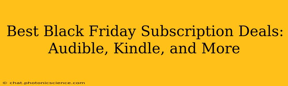 Best Black Friday Subscription Deals: Audible, Kindle, and More