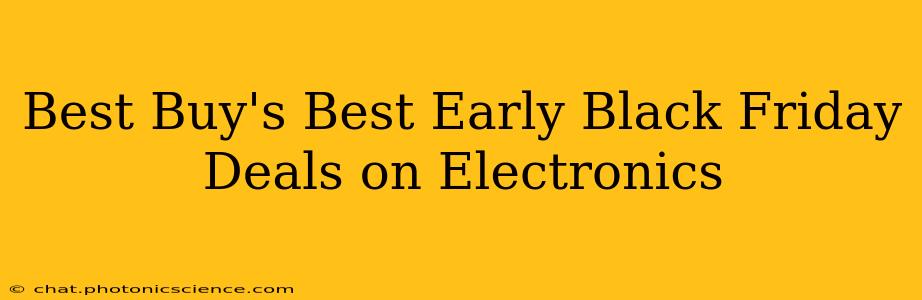 Best Buy's Best Early Black Friday Deals on Electronics