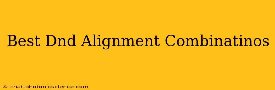 Best Dnd Alignment Combinatinos