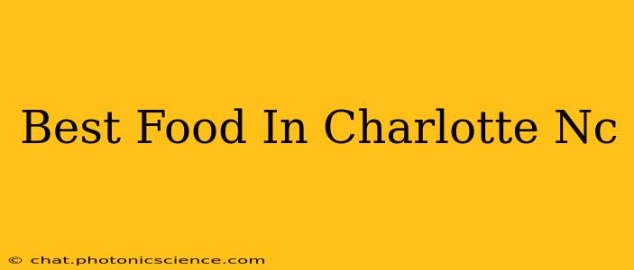 Best Food In Charlotte Nc