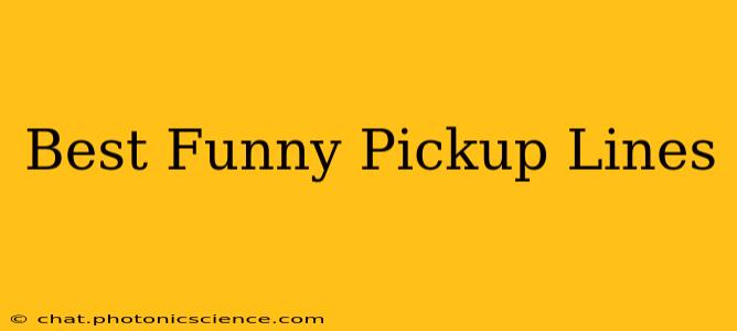 Best Funny Pickup Lines