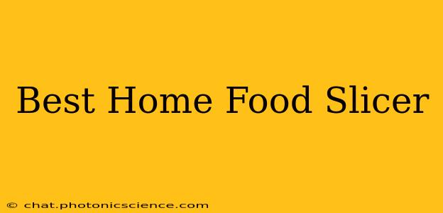 Best Home Food Slicer