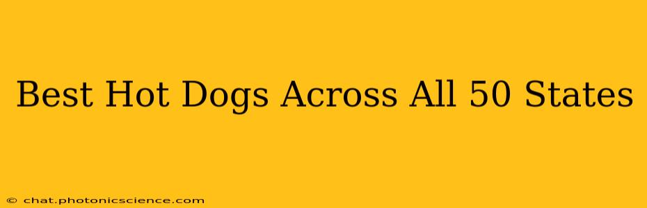 Best Hot Dogs Across All 50 States