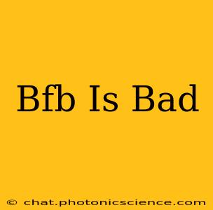 Bfb Is Bad