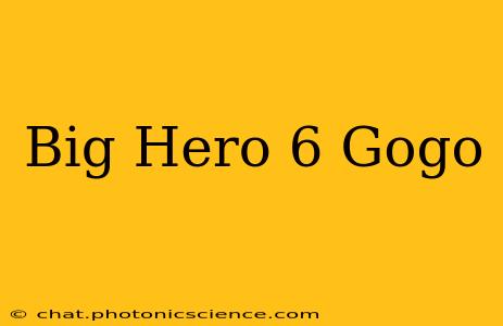 Big Hero 6 Gogo