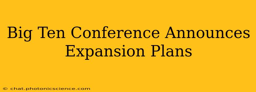 Big Ten Conference Announces Expansion Plans