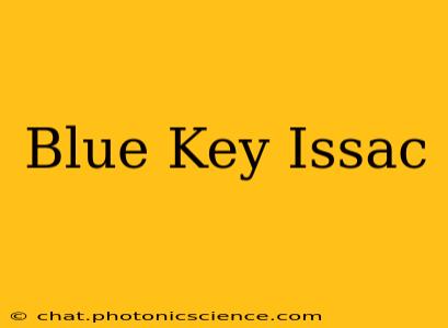 Blue Key Issac