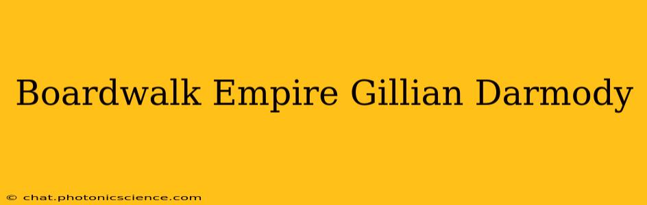Boardwalk Empire Gillian Darmody