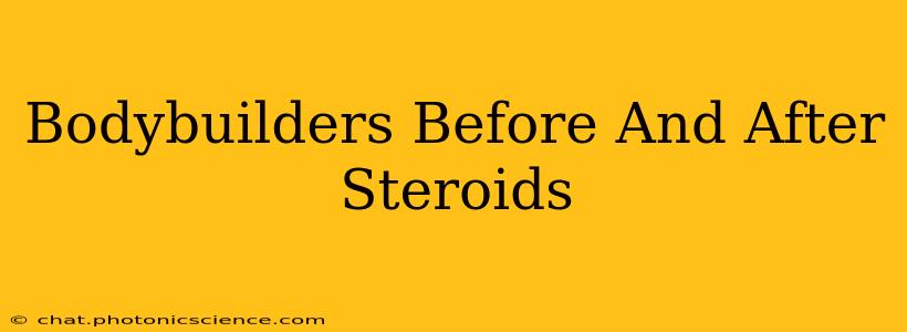 Bodybuilders Before And After Steroids