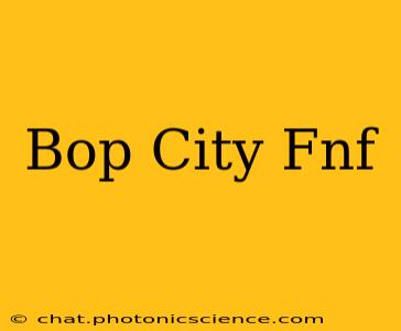Bop City Fnf