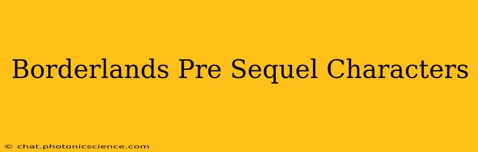 Borderlands Pre Sequel Characters