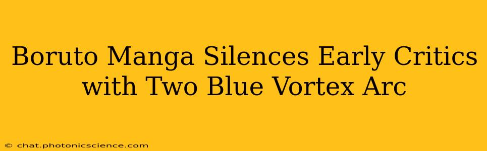 Boruto Manga Silences Early Critics with Two Blue Vortex Arc
