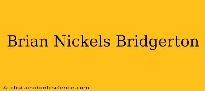 Brian Nickels Bridgerton
