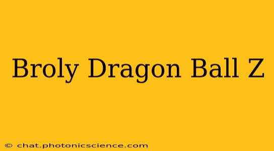 Broly Dragon Ball Z