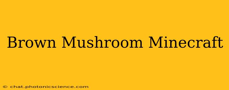 Brown Mushroom Minecraft
