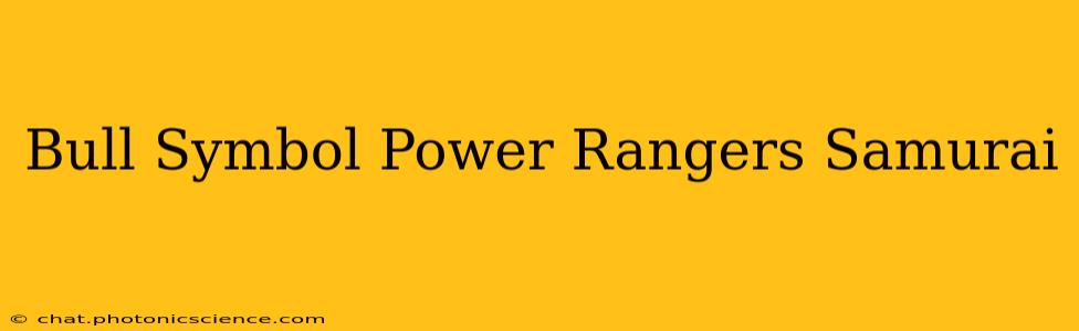Bull Symbol Power Rangers Samurai