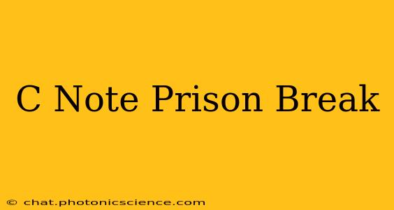 C Note Prison Break