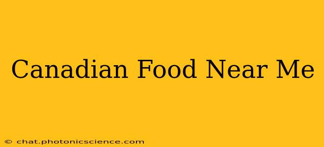 Canadian Food Near Me