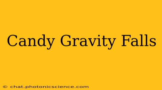 Candy Gravity Falls
