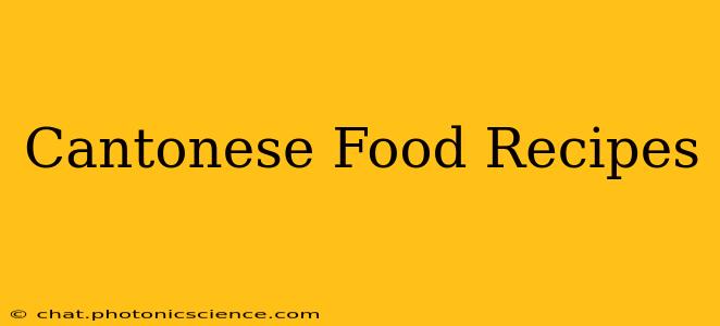 Cantonese Food Recipes